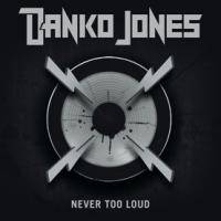 Danko Jones : Never Too Loud